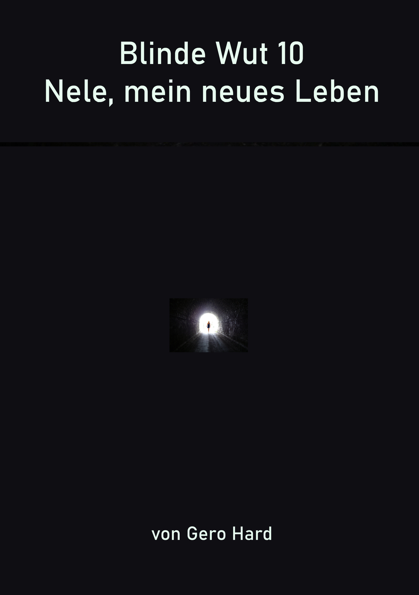 Blinde Wut 10 - Mein neues Leben, Licht am Ende des Tunnels